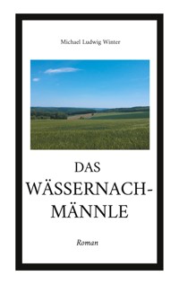 Das Wässernachmännle - Michael Ludwig Winter - E-Book