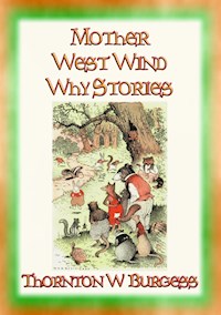 MOTHER WEST WIND WHY STORIES - 16 Why Stories from Mother West Wind - Thornton W. Burgess - E-Book