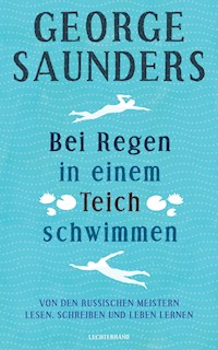 Bei Regen in einem Teich schwimmen - George Saunders - E-Book