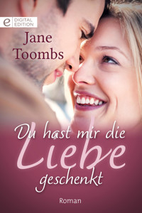 Du hast mir die Liebe geschenkt - Jane Toombs - E-Book