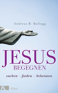 Jesus begegnen - Andreas R. Batlogg - E-Book