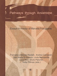 Pathaways through Arslantepe - Matteo Pontoglio Emilii - E-Book