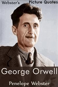 Webster's George Orwell Picture Quotes - Penelope Webster - E-Book