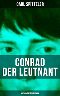 Conrad der Leutnant (Autobiografischer Roman) - Carl Spitteler - E-Book