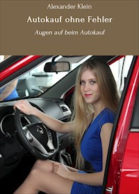 Autokauf ohne Fehler - Alexander Klein - E-Book