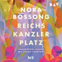Reichskanzlerplatz - Nora Bossong - Hörbuch