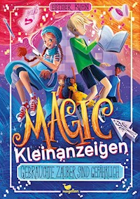 Magic Kleinanzeigen - Gebrauchte Zauber sind gefährlich - Esther Kuhn - E-Book