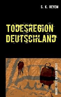 Todesregion Deutschland - S. K. Reyem - E-Book