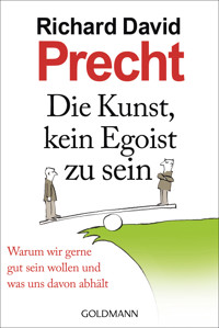 Die Kunst, kein Egoist zu sein - Richard David Precht - E-Book