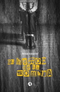 El héroe de la sombra - Hernán Krasutzky - E-Book