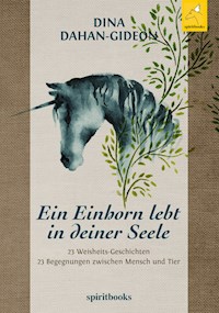 Ein Einhorn lebt in deiner Seele - Dina Dahan-Gideon - E-Book