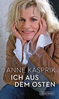 Ich aus dem Osten - Anne Kasprik - E-Book