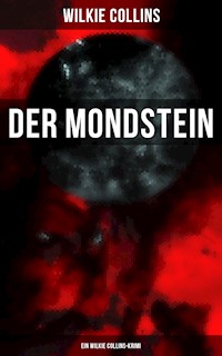 Der Mondstein (Ein Wilkie Collins-Krimi) - Wilkie Collins - E-Book