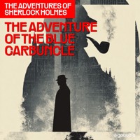 The Adventure of the Blue Carbuncle (The Adventures of Sherlock Holmes, Episode 7) - Sir Arthur Conan Doyle - Hörbuch