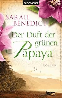 Der Duft der grünen Papaya - Sarah Benedict - E-Book