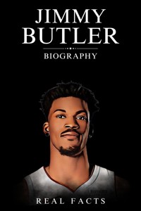 Jimmy Butler Biography - Real Facts - E-Book
