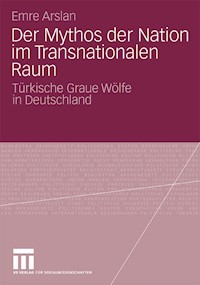 Der Mythos der Nation im Transnationalen Raum - Emre Arslan - E-Book