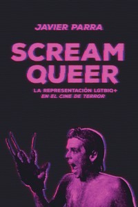 Scream Queer - Javier Parra - E-Book
