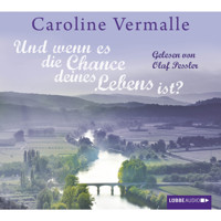Und wenn es die Chance deines Lebens ist? - Caroline Vermalle - Hörbuch