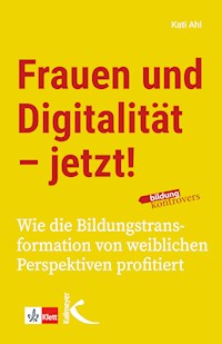 Frauen und Digitalität – jetzt! - Kati Ahl - E-Book