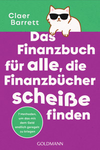 Das Finanzbuch für alle, die Finanzbücher scheiße finden - Claer Barrett - E-Book