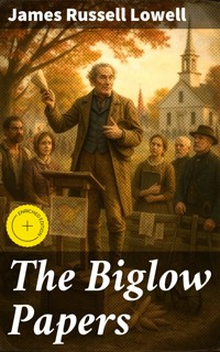 The Biglow Papers - James Russell Lowell - E-Book