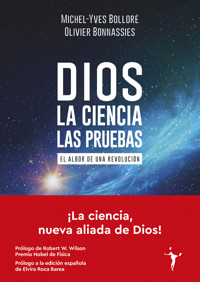 Dios - La ciencia - Las pruebas - Michel-Yves Bolloré - E-Book