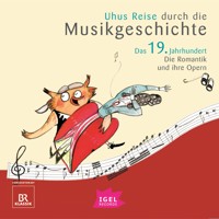 Uhus Reise durch die Musikgeschichte. Das 19. Jahrhundert. Die Romantik und ihre Opern (1) - Sylvia Schreiber - Hörbuch