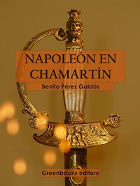 Napoleón en Chamartin - Benito Pérez Galdòs - E-Book