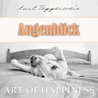 Art of Happiness: Augenblick - Kurt Tepperwein - Hörbuch