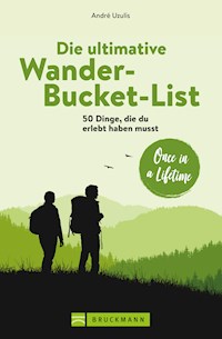 Die ultimative Wander-Bucket-List - André Uzulis - E-Book