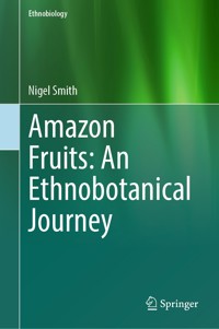Amazon Fruits: An Ethnobotanical Journey - Nigel Smith - E-Book