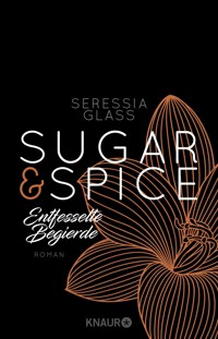 Sugar & Spice - Entfesselte Begierde - Seressia Glass - E-Book