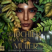 Die Töchter der ersten Mutter - P. P. Hasler - Hörbuch