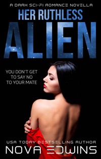 Her Ruthless Alien - Nova Edwins - E-Book
