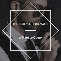 The Tickencote Treasure - William Le Queux - Hörbuch