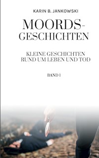 Moords-Geschichten - Karin B. Jankowski - E-Book