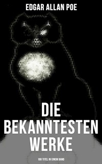 Die bekanntesten Werke von Edgar Allan Poe (100 Titel in einem Band) - Edgar Allan Poe - E-Book