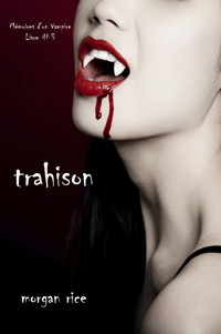 Trahison (Livre #3 Mémoires d'un Vampire) - Morgan Rice - E-Book