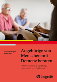 Angehörige von Menschen mit Demenz beraten - Samuel Vögeli - E-Book
