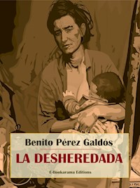 La desheredada - Benito Pérez Galdós - E-Book