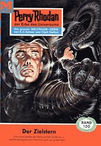 Perry Rhodan 100: Der Zielstern - K.H. Scheer - E-Book