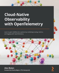 Cloud-Native Observability with OpenTelemetry - Alex Boten - E-Book