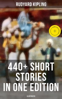 Rudyard Kipling: 440+ Short Stories in One Edition (Illustrated) - Rudyard Kipling - E-Book