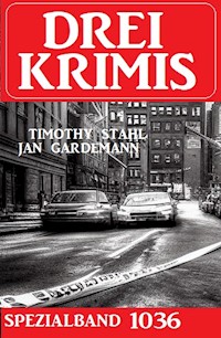 Drei Krimis Spezialband 1036 - Timothy Stahl - E-Book