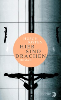 Hier sind Drachen - Husch Josten - E-Book