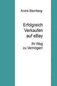Erfolgreich Verkaufen bei Ebay - Andre Sternberg - E-Book