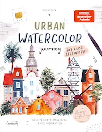 Urban Watercolor Journey. Die Reise geht weiter! - Sue Hiepler - E-Book