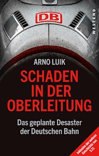 Schaden in der Oberleitung - Arno Luik - E-Book