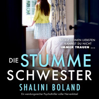 Die stumme Schwester - Ein wendungsreicher Psychothriller voller Nervenkitzel (Ungekürzt) - Shalini Boland - Hörbuch